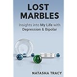 Lost Marbles: Insights into My Life with Depression &amp; Bipolar