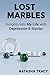Lost Marbles: Insights into My Life with Depression & Bipolar