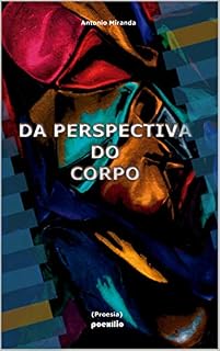Livro DA PERSPECTIVA DO CORPO: Antonio Miranda