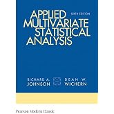 Applied Multivariate Statistical Analysis (Classic Version) (Pearson Modern Classics for Advanced Statistics Series)