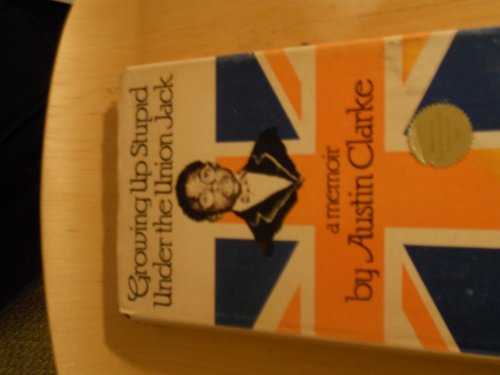 Growing Up Stupid under the Union Jack, by Austin Clarke
