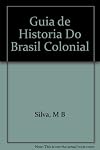 Guia de hist&oacute;ria do Brasil colonial
