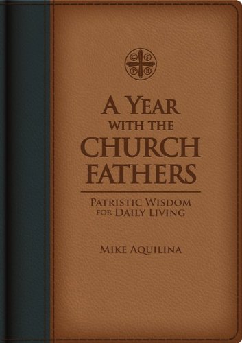[EBOOK] A Year With The Church Fathers: Patristic Wisdom for Daily Living [R.A.R]