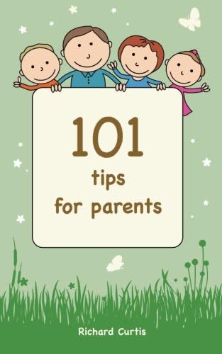 101 Tips for Parents: Volume 1 (Parenting Tips) Paperback – 2 Jun 2014