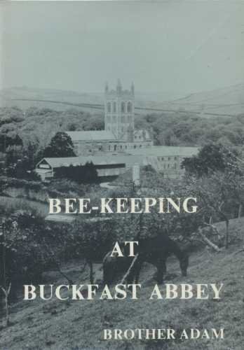 Bee-keeping at Buckfast Abbey: With a section on meadmaking