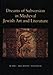 Dreams of Subversion in Medieval Jewish Art and Literature by 