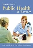 Introduction to Public Health in Pharmacy, Levin, Bruce Lubotsky and Hurd, Peter D., 0763735396