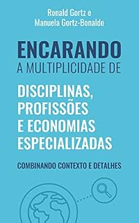 Livro Encarando a multiplicidade de disciplinas, profissões e economias especializadas: Combinando contexto e detalhes