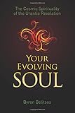 Your Evolving Soul: The Cosmic Spirituality of the Urantia Revelation by Byron Belitsos