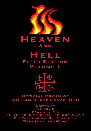 Heaven and Hell Fifth Edition Volume One: The Official Organ of William Blake Lodge