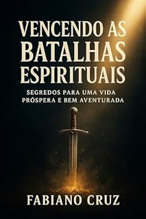 Livro Vencendo as batalhas espirituais: Segredos para uma vida próspera e bem aventurada