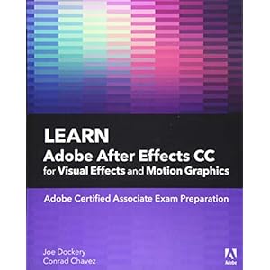 Learn Adobe After Effects CC for Visual Effects and Motion Graphics