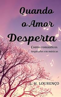 Livro QUANDO O AMOR DESPERTA: Contos Românticos Inspirados em Músicas