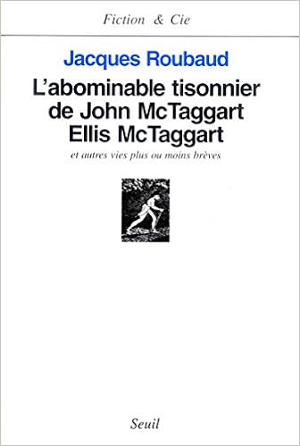 Amazon Fr L Abominable Tisonnier De John Mctaggart Ellis Mctaggart Et Autres Vies Plus Ou Moins Breves Roubaud Jacques Livres