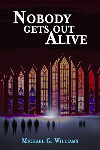 Nobody Gets Out Alive (The Withrow Chronicles Book 5) by Michael G. Williams