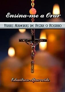 Livro Ensina-me a Orar: Várias Maneiras de Se Rezar o Rosário