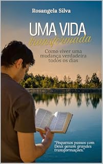 Livro Uma Vida Transformada: Como viver uma mudança verdadeira todos os dias