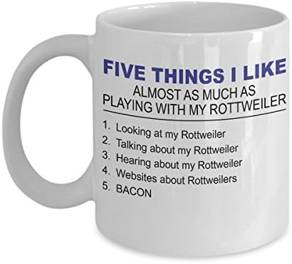 Rottweiler Mug - Five Thing I Like About My Rottweiler- 11 Oz Ceramic Coffee Mug - Rottweiler Gifts