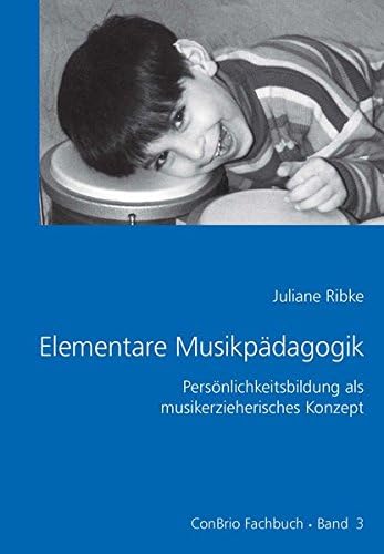 Elementare Musikpädagogik: Persönlichkeitsbildung als musikerzieherisches Konzept