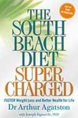 The South Beach Diet Supercharged: Faster Weight Loss and Better Health For Life