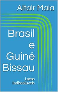Livro Brasil e Guiné Bissau: Laços Indissolúveis