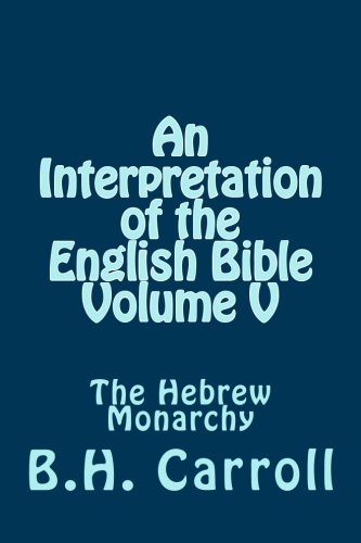 An Interpretation of the English Bible. Volume V: The Hebrew Monarchy (Volume 5)