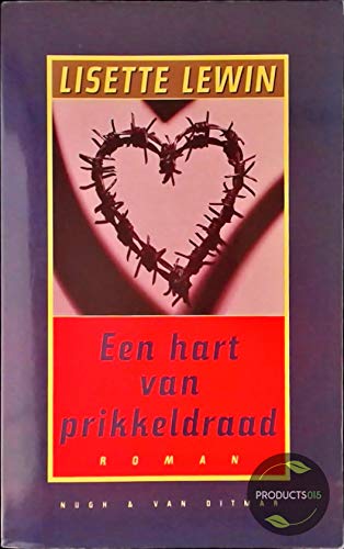 Een Hart Van Prikkeldraad Dutch Edition Lewin Lisette 9789038846316 Amazon Com Books