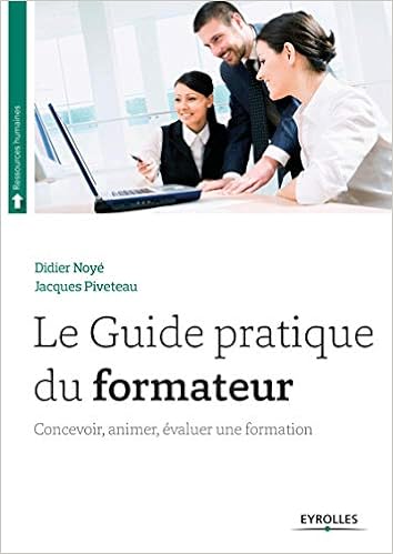 Amazon Fr Le Guide Pratique Du Formateur Piveteau Jacques Noye Didier Livres
