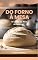 Livro Do Forno à Mesa: O Livro do Pão Artesanal