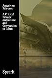 SpearIt, “American Prisons: A Critical Primer on Culture and Conversion to Islam” (First Edition Design, 2017)