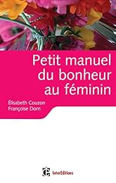 Petit manuel du bonheur au féminin