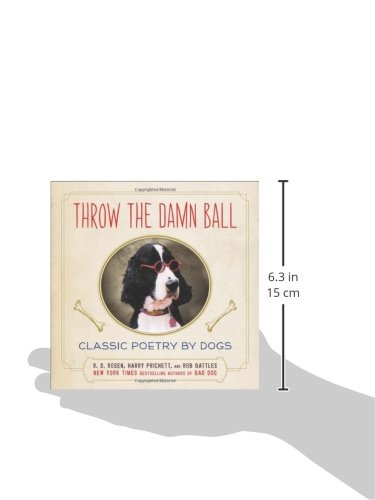Throw the Damn Ball: Classic Poetry by Dogs