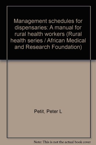 Download Management schedules for dispensaries: A manual for rural health workers (Rural health series / African Medical and Research Foundation) Download Management schedules for dispensaries: A manual for rural health workers (Rural health series / African Medical and Research Foundation)