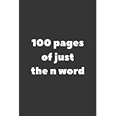 100 Pages of Just the N Word