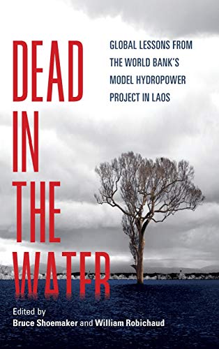 [Best] Dead in the Water: Global Lessons from the World Bank's Model Hydropower Project in Laos (New Perspe<br />E.P.U.B