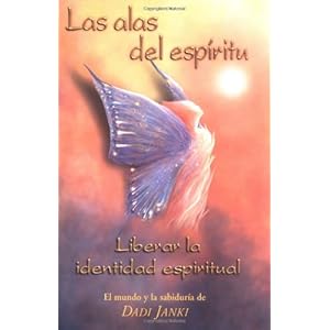Las alas del espirítu: Liberar la identidad espiritual (Spanish Edition)