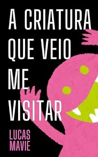 Livro A Criatura que Veio Me Visitar