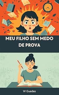 Livro MEU FILHO SEM MEDO DE PROVA: O Método CASA para criar o hábito de estudar