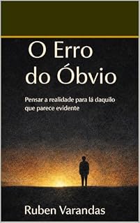 Livro O Erro do Óbvio: Pensar a realidade para lá daquilo que parece evidente