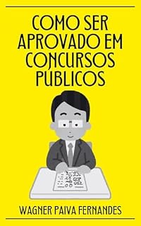 Como ser aprovado em Concursos Públicos (Autoajuda e preparatórios)