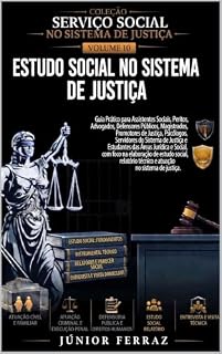 Livro ESTUDO SOCIAL NO SISTEMA DE JUSTIÇA: Guia Prático para Assistentes Sociais, Advogados, Magistrados, Promotores de Justiça, Defensores Públicos, Psicólogos, ... SOCIAL NO SISTEMA DE JUSTIÇA Livro 10)
