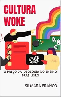 Livro CULTURA WOKE : O PREÇO DA IDEOLOGIA NO ENSINO BRASILEIRO