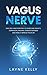 VAGUS NERVE: Easy Self-Help Exercises to Overcome Anxiety, Depression, Trauma, Chronic Diseases and by Layne Kelly