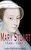 MARIE STUART: 1542 - 1587 (Illustré et annoté) (French Edition) by