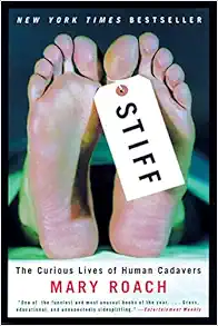 Stiff: The Curious Lives of Human Cadavers / Mary Roach