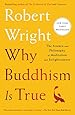 Why Buddhism is True: The Science and Philosophy of Meditation and Enlightenment