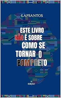 Livro Como se Tornar O Bom Preto:: De que maneira a História de um jovem escravizado pode ajudar você a superar suas limitações e se tornar a pessoa que sempre sonhou ser!