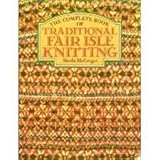 The Complete Book of Traditional Fair Isle Knitting by 