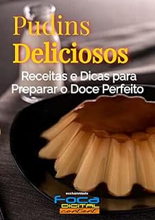 Livro PUDINS DELICIOSOS: Receitas e Dicas para Preparar o Doce Perfeito (DELÍCIAS DA COZINHA)
