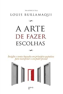 Livro A Arte de Fazer Escolhas: Insights e contos baseados em princípios quânticos para manifestar o seu poder pessoal